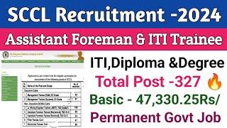 SCCL Recruitment 2024Coal India Ltd Vacancy 2024Assistant Foreman & ITI TraineeTotal Post-327