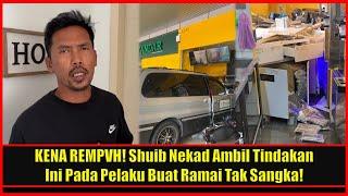 KENA REMPVH Shuib Nekad Ambil Tindakan Ini Pada Pelaku Buat Ramai Tak Sangka