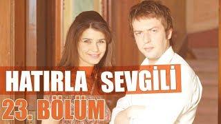 Hatırla Sevgili 23. Bölüm