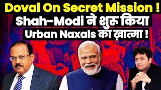 Dr Ankit Shah Doval Russia Mission CDS in France Modi Shah Crackdown On Urban Naxals Xs agenda