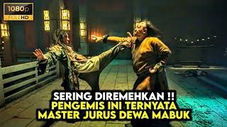 Pengemis Yang Diremehkan Ini Ternyata Master Kung Fu Pencipta Jurus Dewa Mabuk - ALUR CERITA FILM