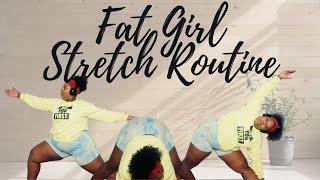 FAT GIRL STRETCH ROUTINE  DAILY STRETCHES