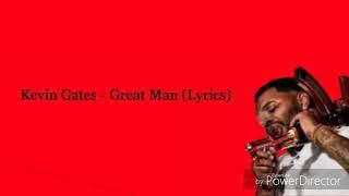 Kevin Gates - Great Man Lyrics