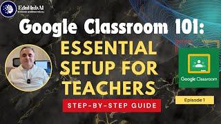 Google Classroom 101 Essential Setup for Teachers – Step-by-Step Guide