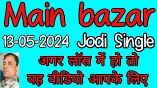 Main bazar today Jodi Single  13-05-2024