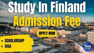 Study In Finland  Admission Open - Scholarship - Finland Visa Step by Step