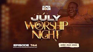 ALPHA HOUR EPISODE 744   JULY WORSHIP NIGHT   23RD JULY2024