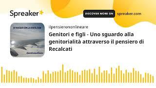 Genitori e figli - Uno sguardo alla genitorialità attraverso il pensiero di Recalcati