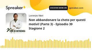 Non abbandonare la cheto per questi motivi Parte 3 - Episodio 39 Stagione 2