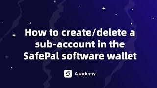 How to createdelete a sub-account in the SafePal software wallet