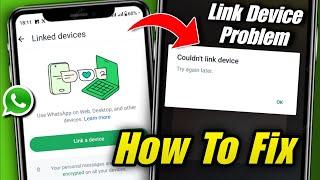 how to fix whatsapp couldnt link device try again later problem 2024