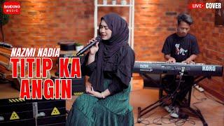 TITIP KA ANGIN - NAZMI NADIA LIVE PIANO COVER