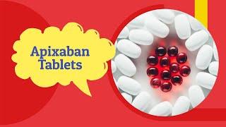 Apixaban Side Effects and Uses - apixaban Tablet 5 mg 2 5 mg - Tab Eliquis