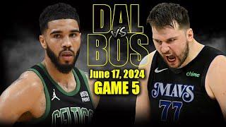 Dallas Mavericks vs Boston Celtics Full Game 5 Highlights - June 17 2024  2024 NBA Finals