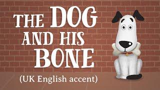 The Dog and his Bone UK Accent - TheFableCottage.com