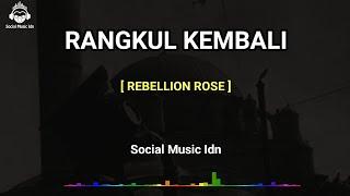 RANGKUL KEMBALI - REBELLION ROSE LIRIK