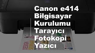 Canon e414 Bilgisayar Kurulumu Tarayıcı Fotokopi Yazıcı