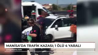 Manisada trafik kazası 1 ölü 4 yaralı