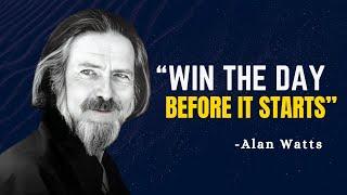 WIN THE DAY BEFORE IT STARTS - Alan Watts Motivation