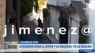 Acosador sigue a joven y la nalguea en calles de Xochimilco CDMX  Noticias con Francisco Zea