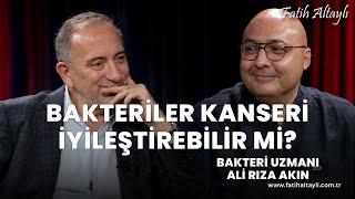 Bakteriler kanseri iyileştirebilir mi?  Bakteri Uzmanı Ali Rıza Akın & Fatih Altaylı