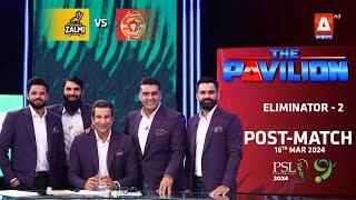 The Pavilion  Islamabad United vs Peshawar Zalmi Post-Match Expert Analysis  16 Mar 2024 PSL9