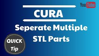 How to separate a multiple part STL in Cura
