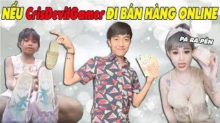 NẾU CrisDevilGamer ĐI BÁN HÀNG ONLINE