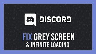 Discord Fix stuck on grey screen & Infinite loading
