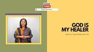 GOD IS MY HEALER - The Good News Eps. 10 LIFE Group GSJA Betlehem