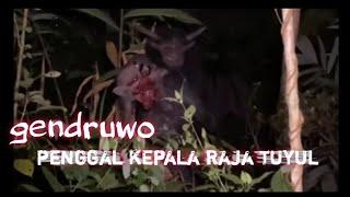 gendruwo penggal kepala raja tuyul #tuyul #gendruwo #kuntilanak #pocong