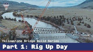 Yellowstone Bridge Build Series Part 1 Rig Up Day  Crane Crew USA