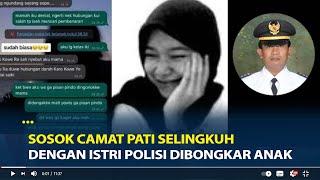 Sosok Camat Pati Viral Selingkuh Dengan Istri Polisi Dibongkar Anak kandung