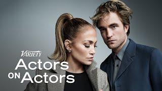 Robert Pattinson & Jennifer Lopez  Actors on Actors - Full Conversation