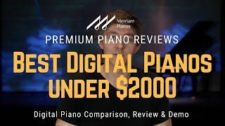 ﻿ 2024 Digital Piano Buyer’s Guide – Best Options Under $2000 ﻿