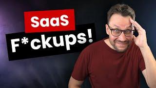 5 Painful SaaS F*ckups You Should Avoid