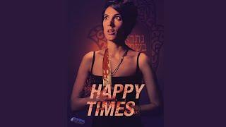 HAPPY TIMES Official Trailer 2021 Artsploitation Films