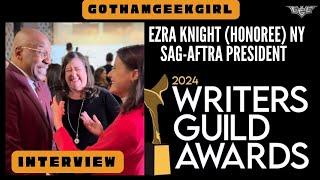 Interview Ezra Knight NY SAG-AFTRA President Honoree 2024 Writers Guild Awards I Gotham Geek Girl