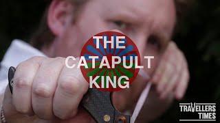 The Catapult King - Short Documentary - Travellers Times online