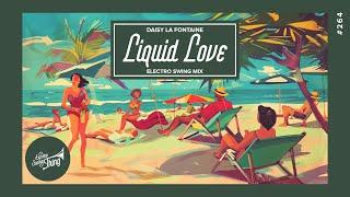 Daisy La Fontaine - Liquid Love Electro Swing Mix  Electro Swing Thing 264