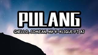 Pulang - Gnello somean mk k-clique ft. Aj Lirik