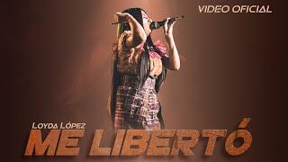 Loyda López  - Me Libertó VIDEO OFICIAL