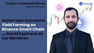 Yield Farming on Binance Smart Chain Roundtable Discussion with David Espinosa de Los Monteros