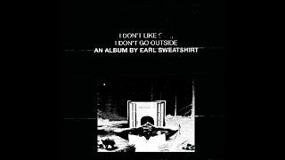 Earl Sweatshirt - I Dont Like Shit I Dont Go Outside Alternate Full Album