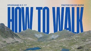 How To Walk - Ephesians 51-17