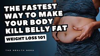 The Fastest Way To Make Your Body Kill Belly Fat