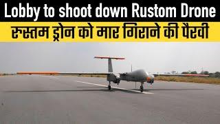 Lobby to shoot down Rustom Drone