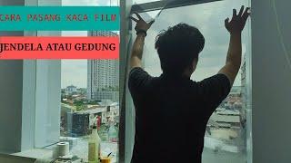 CARA PASANG KACA FILM GEDUNG  JENDELA.