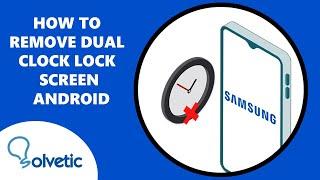 How to Remove Dual Clock Lock Screen Android