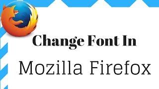 How To Change  Mozilla Firefox Font